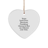 Funny Yoga Instructor Gifts from Friends for Christmas - Heart Ornament with 'Yoga Instructor. Because Freaking' genius Is Not An Official Job Title.' Quote - Image 1